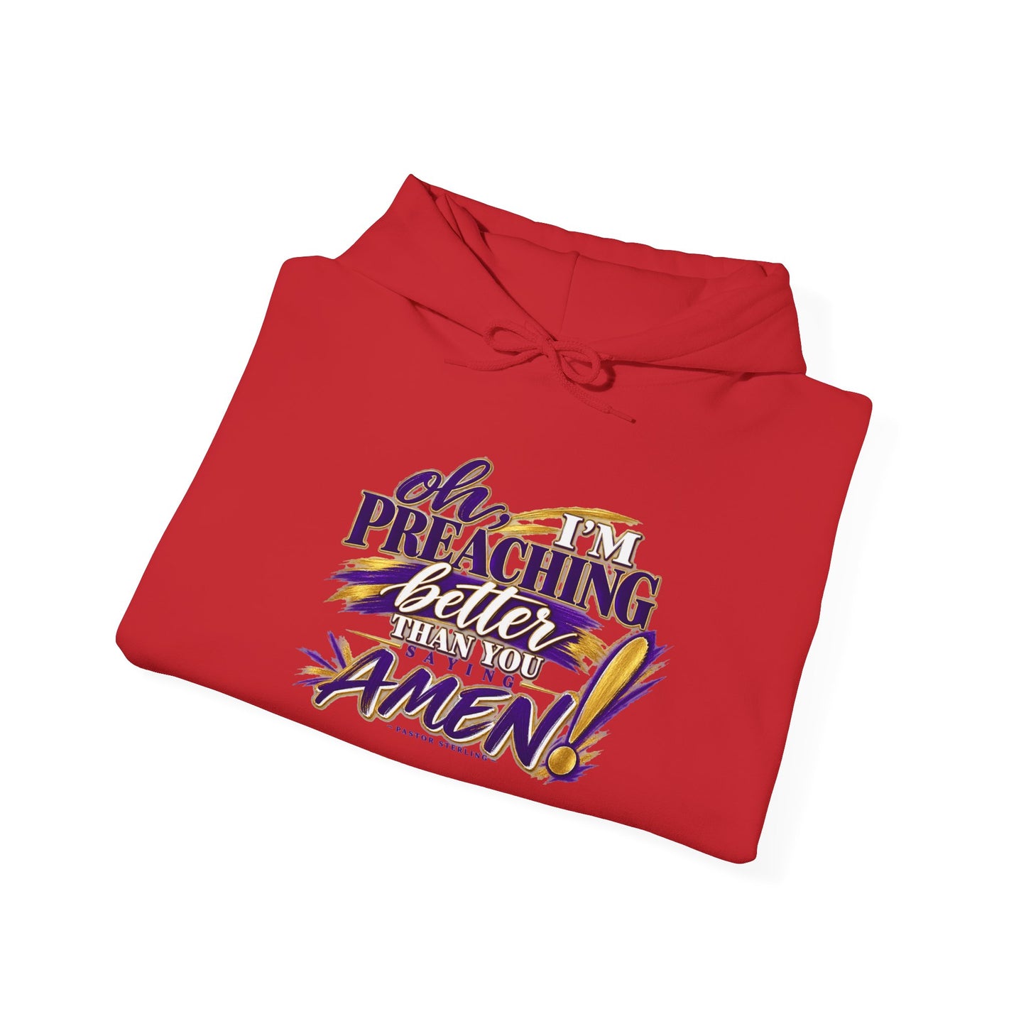 Christian Hoodie — "Oh I'm Preaching Better Than Ever, Amen!" Pullover