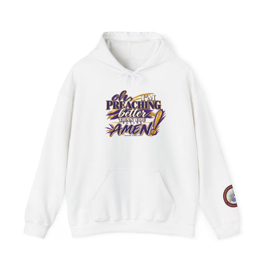 Christian Hoodie — "Oh I'm Preaching Better Than Ever, Amen!" Pullover