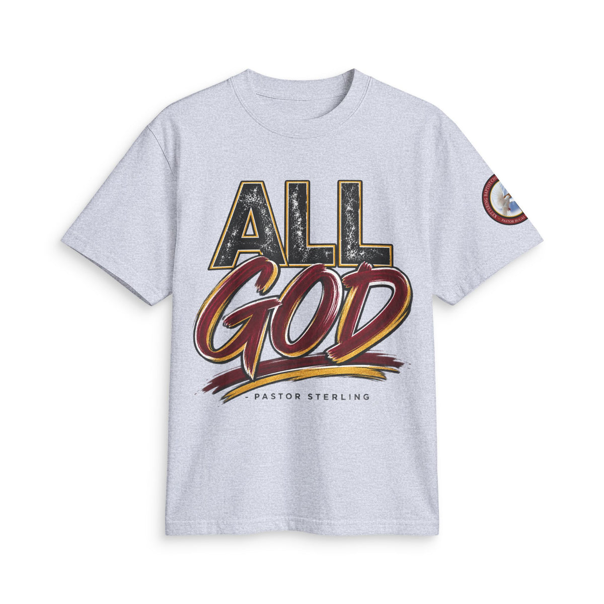 All God T-Shirt — Faith Graphic Tee by Pastor Sterling