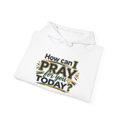 Prayer Hoodie - "How Can I Pray For You Today?" Christian Faith Pullover