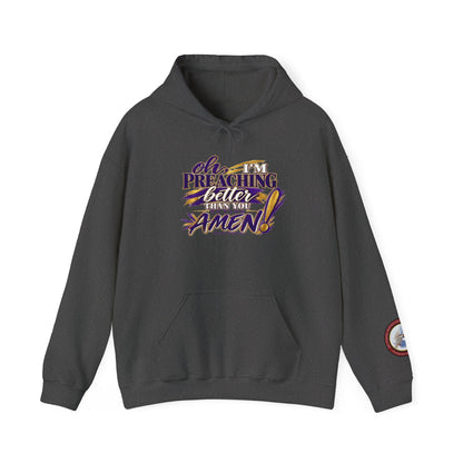 Christian Hoodie — "Oh I'm Preaching Better Than Ever, Amen!" Pullover
