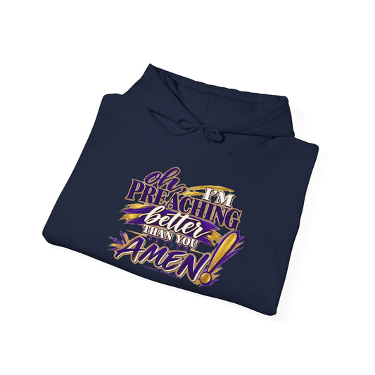 Christian Hoodie — "Oh I'm Preaching Better Than Ever, Amen!" Pullover