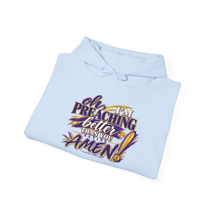 Christian Hoodie — "Oh I'm Preaching Better Than Ever, Amen!" Pullover