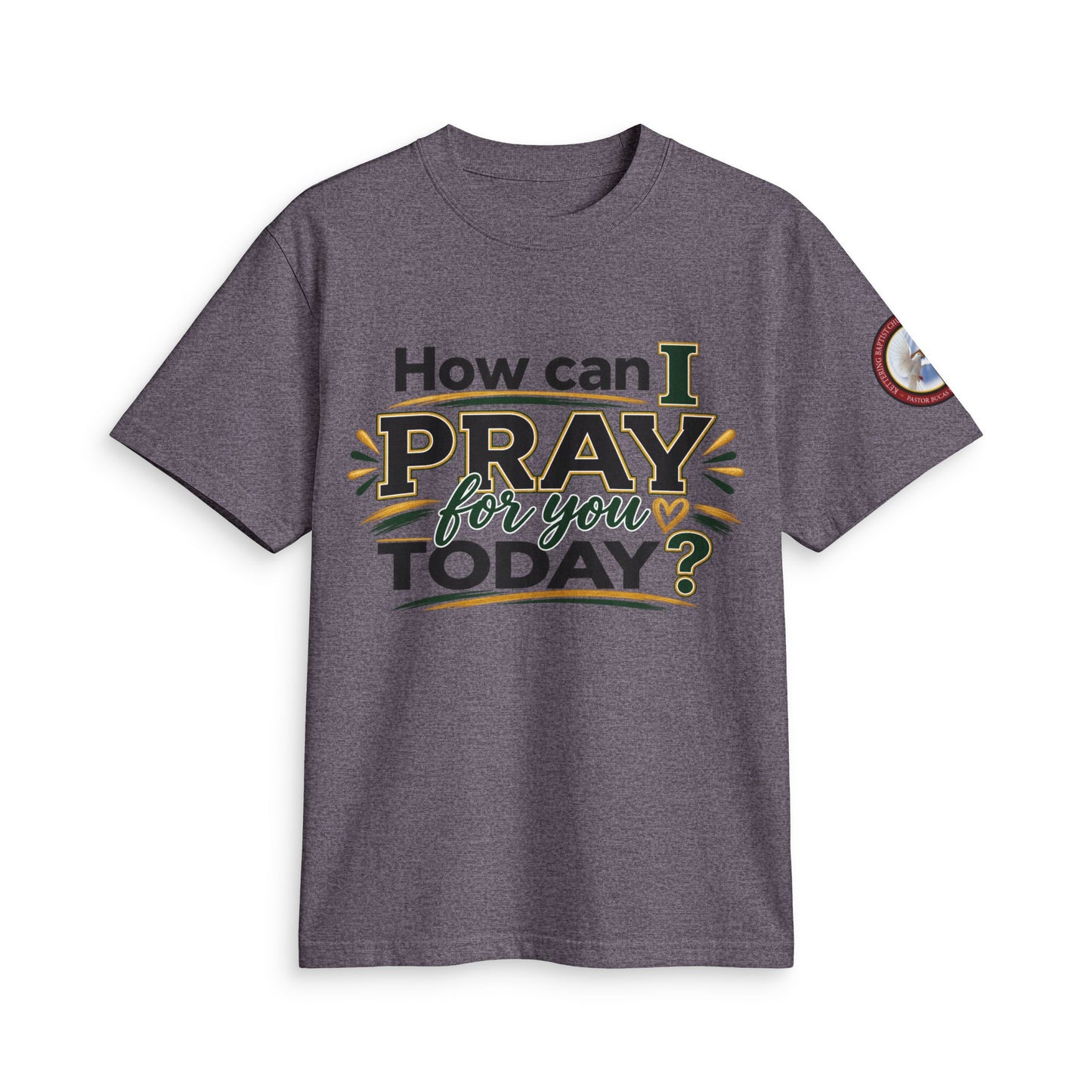 How Can I Pray for You Today? Prayer T-Shirt