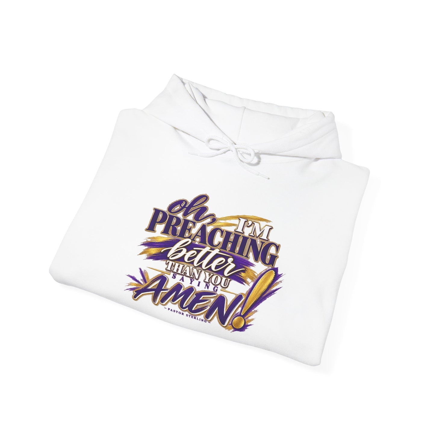 Christian Hoodie — "Oh I'm Preaching Better Than Ever, Amen!" Pullover