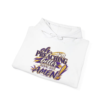 Christian Hoodie — "Oh I'm Preaching Better Than Ever, Amen!" Pullover