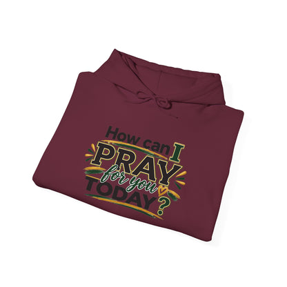 Prayer Hoodie - "How Can I Pray For You Today?" Christian Faith Pullover