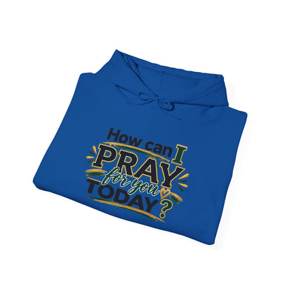 Prayer Hoodie - "How Can I Pray For You Today?" Christian Faith Pullover