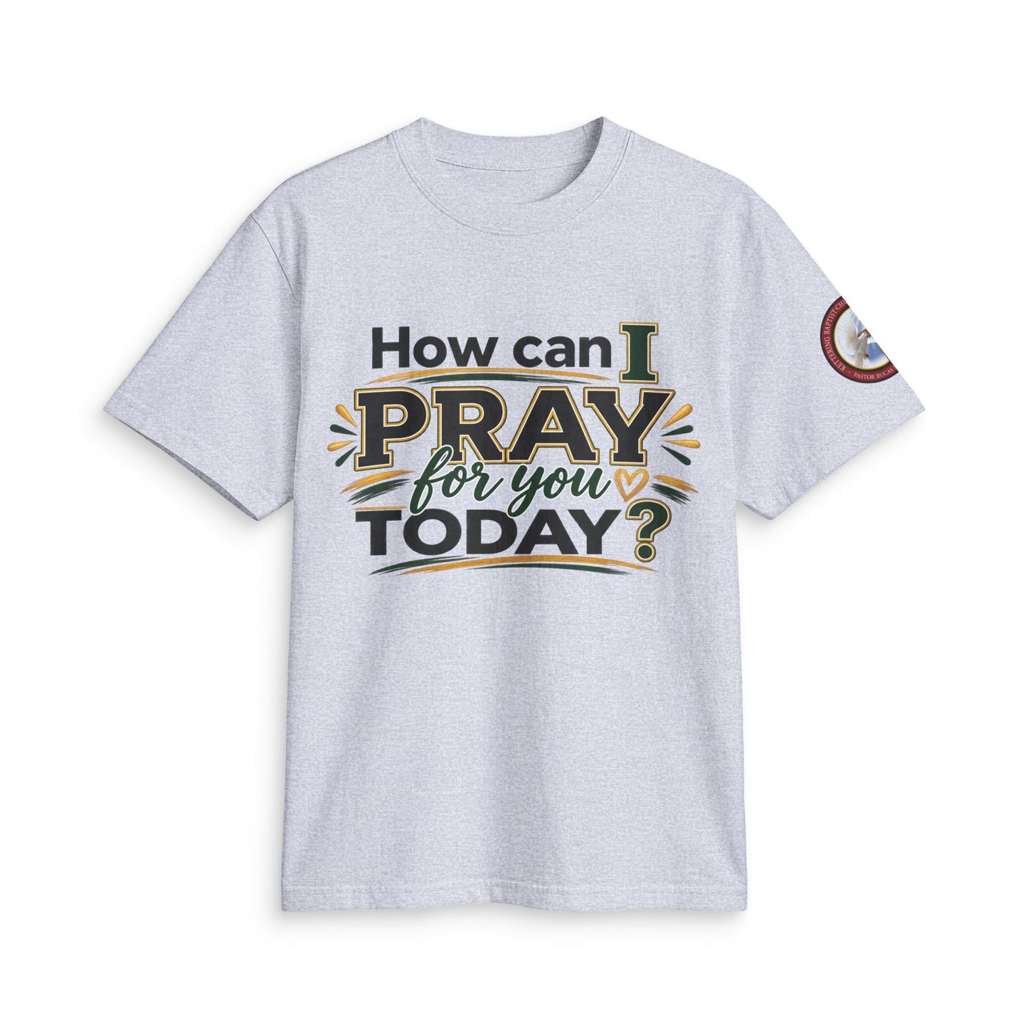 How Can I Pray for You Today? Prayer T-Shirt