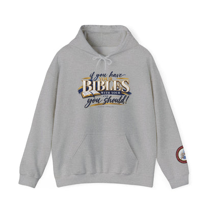 Bible Verse Hoodie — "If you have your Bibles with you, you should!" Christian Faith Pullover