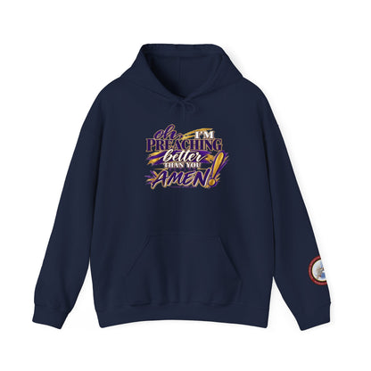 Christian Hoodie — "Oh I'm Preaching Better Than Ever, Amen!" Pullover