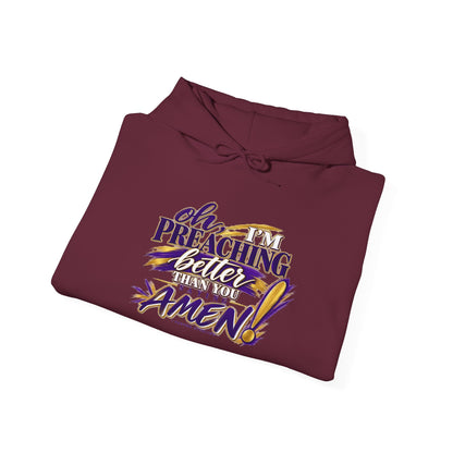 Christian Hoodie — "Oh I'm Preaching Better Than Ever, Amen!" Pullover
