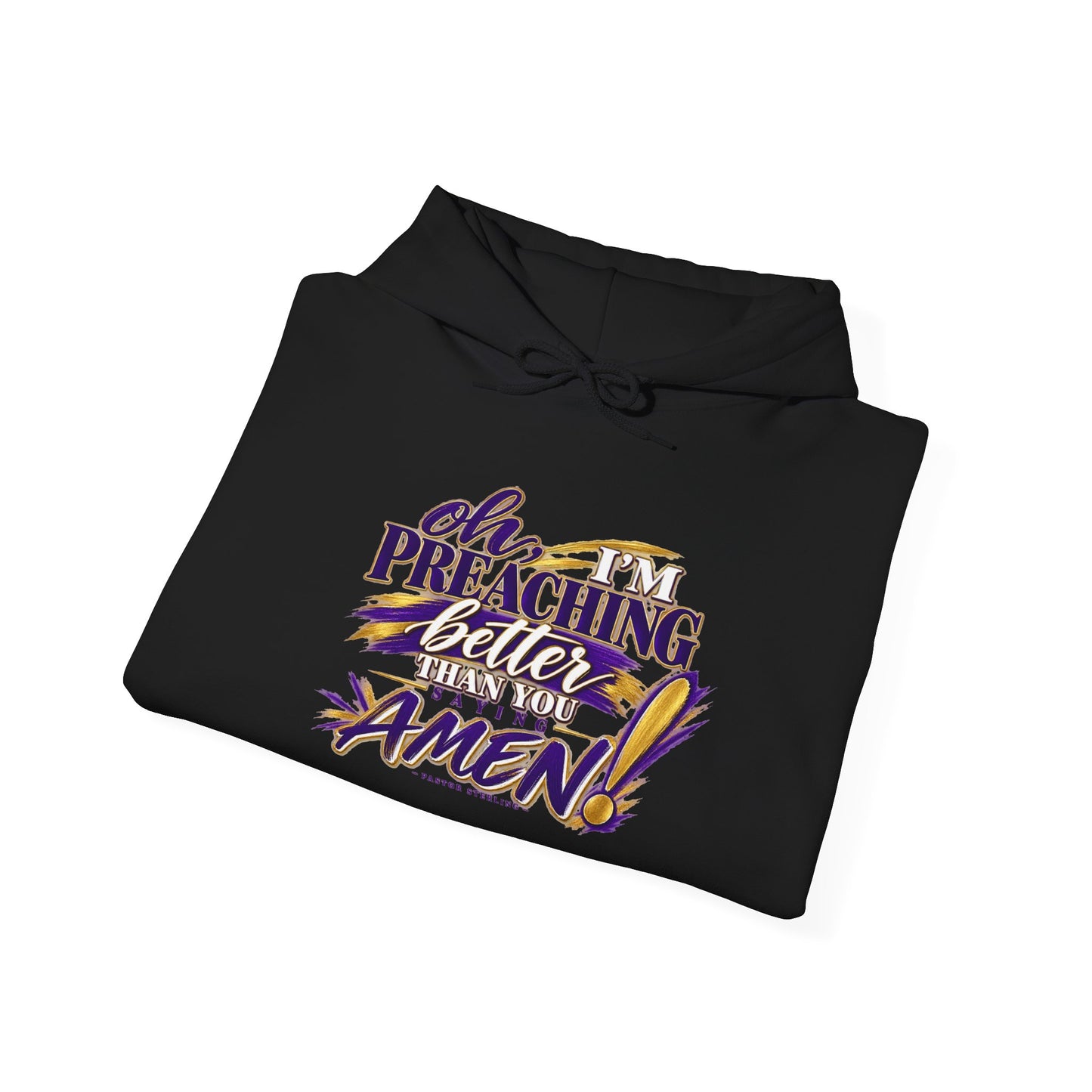 Christian Hoodie — "Oh I'm Preaching Better Than Ever, Amen!" Pullover
