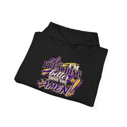 Christian Hoodie — "Oh I'm Preaching Better Than Ever, Amen!" Pullover