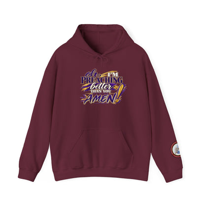 Christian Hoodie — "Oh I'm Preaching Better Than Ever, Amen!" Pullover