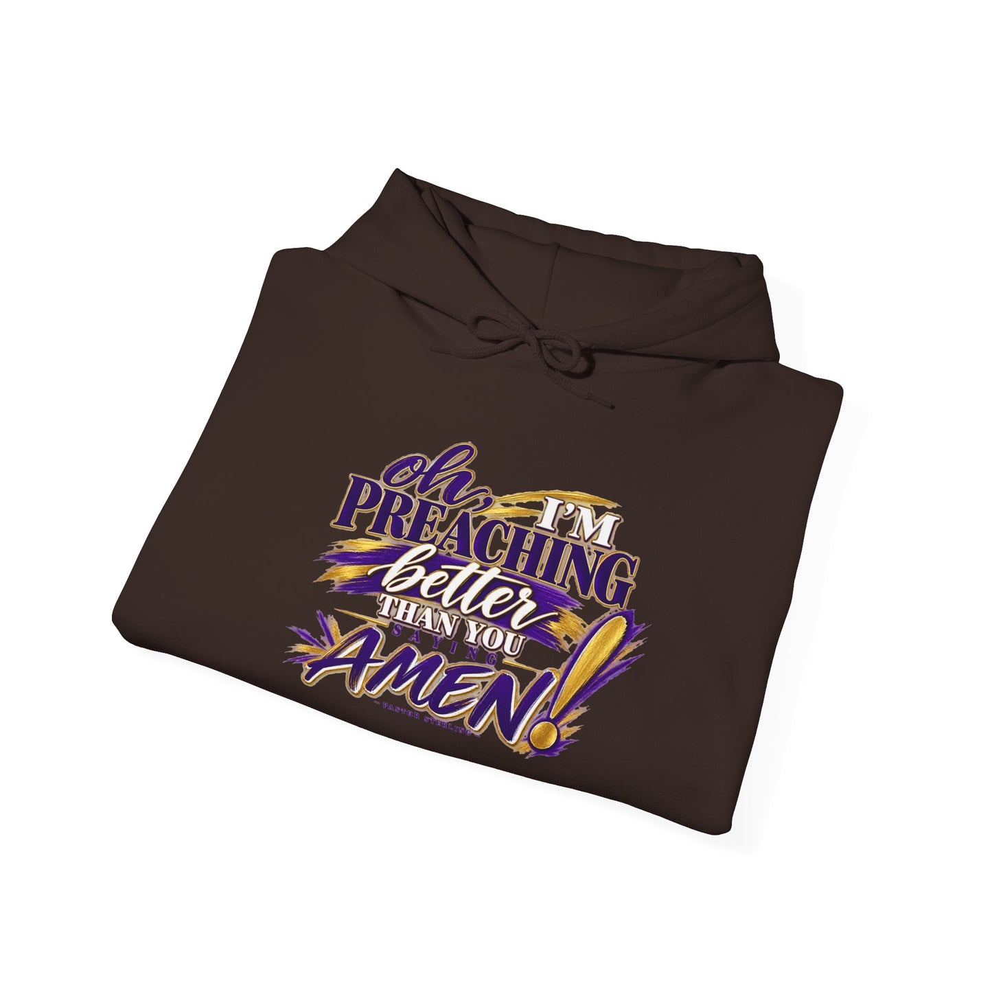 Christian Hoodie — "Oh I'm Preaching Better Than Ever, Amen!" Pullover