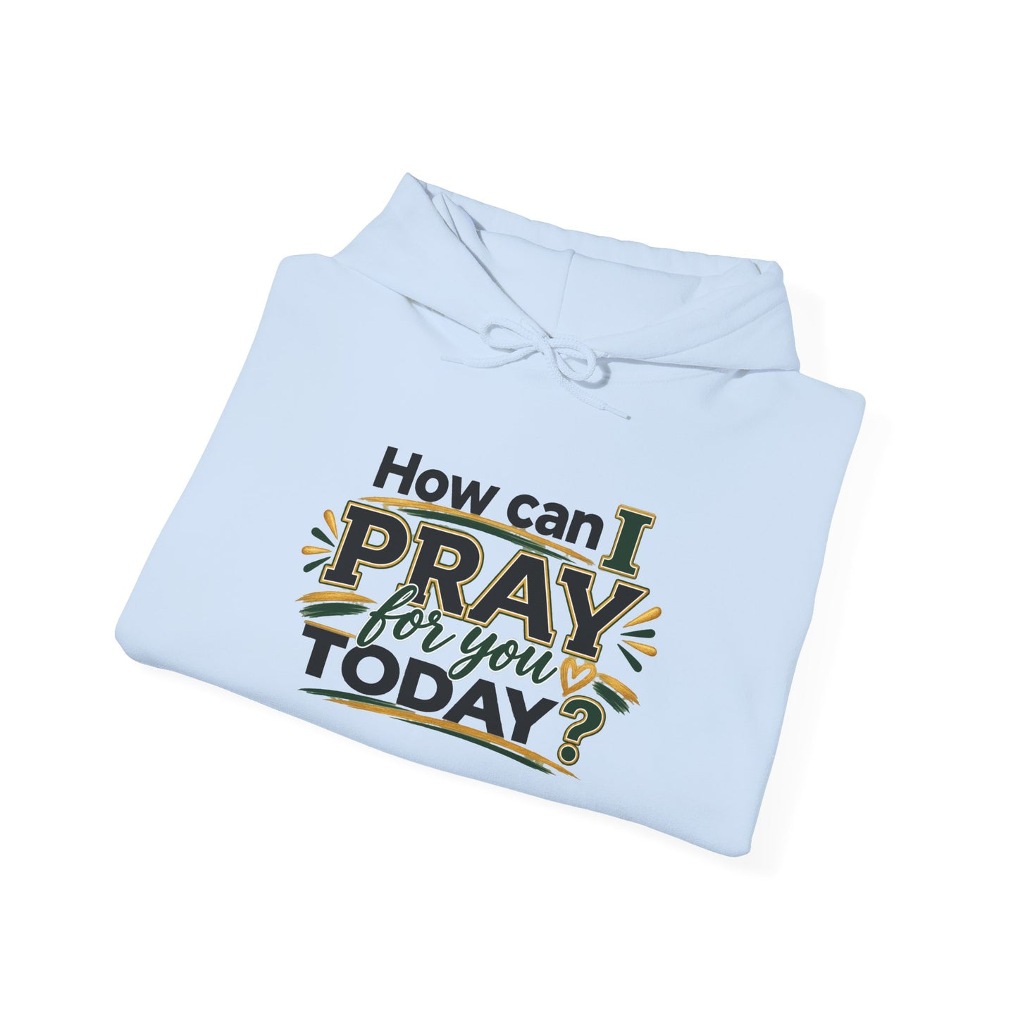 Prayer Hoodie - "How Can I Pray For You Today?" Christian Faith Pullover