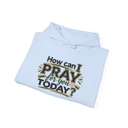 Prayer Hoodie - "How Can I Pray For You Today?" Christian Faith Pullover