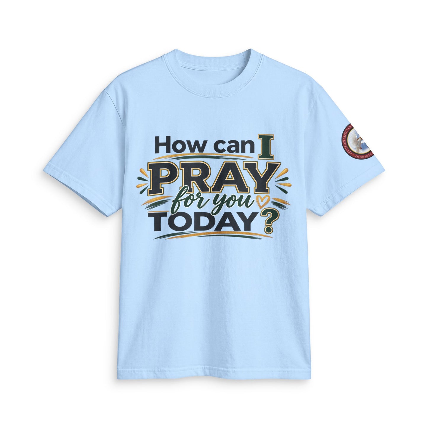 How Can I Pray for You Today? Prayer T-Shirt