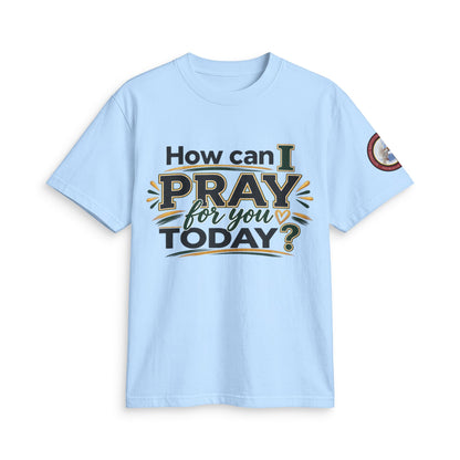 How Can I Pray for You Today? Prayer T-Shirt