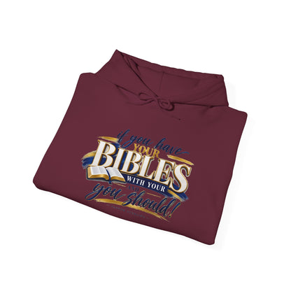 Bible Verse Hoodie — "If you have your Bibles with you, you should!" Christian Faith Pullover