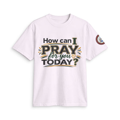 How Can I Pray for You Today? Prayer T-Shirt