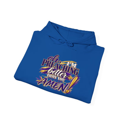 Christian Hoodie — "Oh I'm Preaching Better Than Ever, Amen!" Pullover