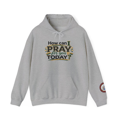 Prayer Hoodie - "How Can I Pray For You Today?" Christian Faith Pullover
