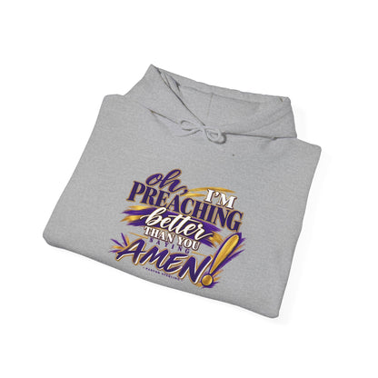 Christian Hoodie — "Oh I'm Preaching Better Than Ever, Amen!" Pullover