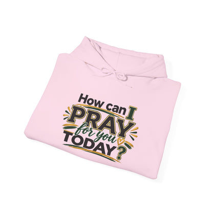 Prayer Hoodie - "How Can I Pray For You Today?" Christian Faith Pullover
