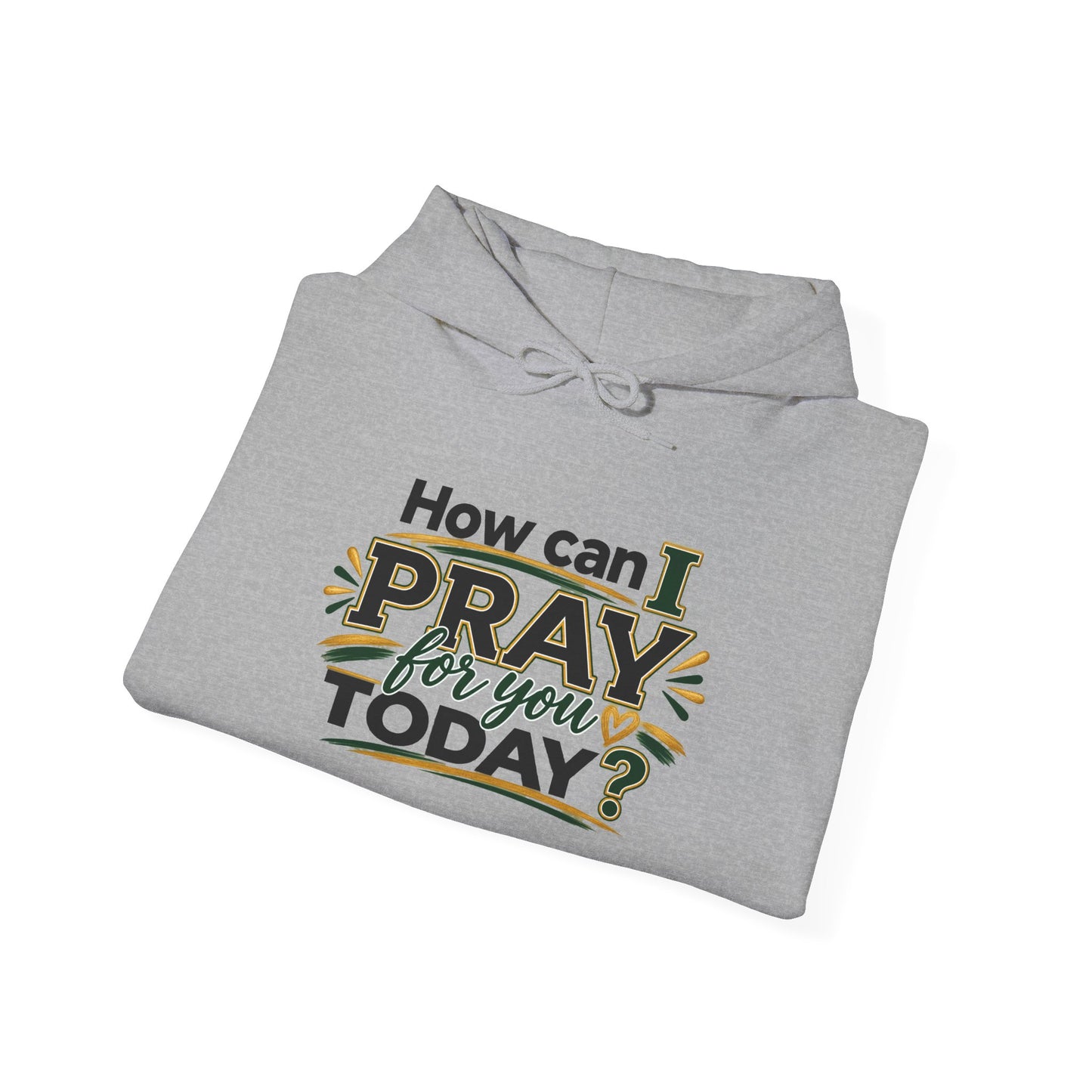Prayer Hoodie - "How Can I Pray For You Today?" Christian Faith Pullover