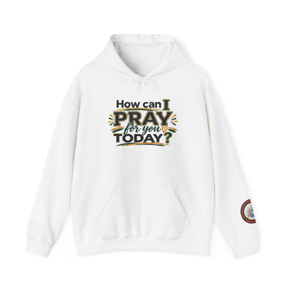 Prayer Hoodie - "How Can I Pray For You Today?" Christian Faith Pullover