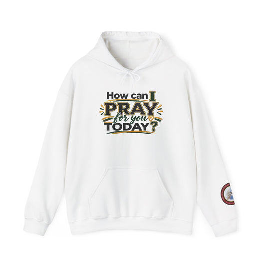 Prayer Hoodie - "How Can I Pray For You Today?" Christian Faith Pullover