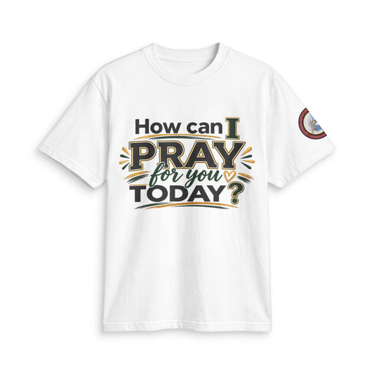 How Can I Pray for You Today? Prayer T-Shirt