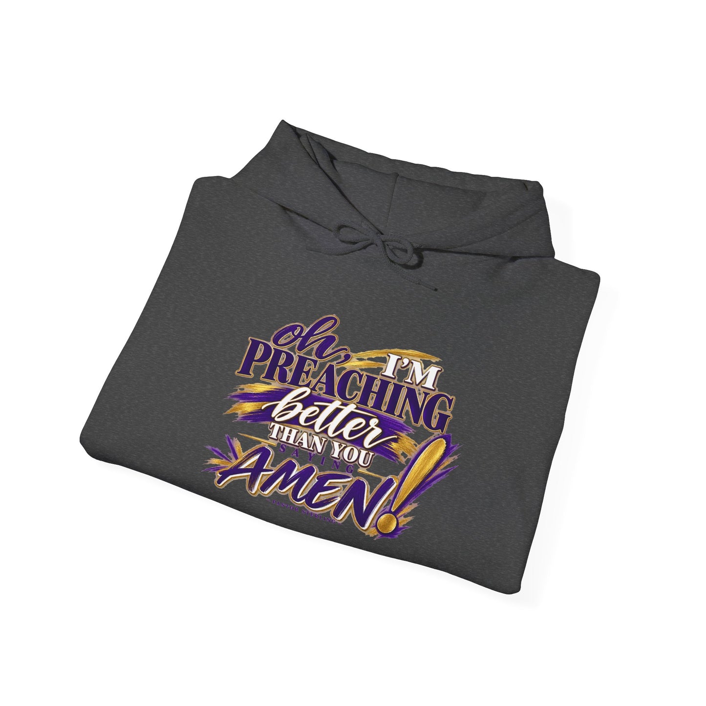 Christian Hoodie — "Oh I'm Preaching Better Than Ever, Amen!" Pullover