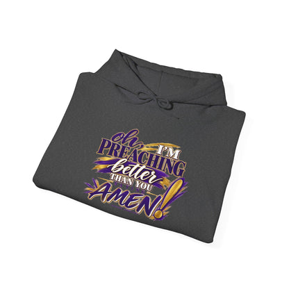Christian Hoodie — "Oh I'm Preaching Better Than Ever, Amen!" Pullover