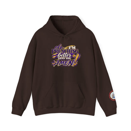 Christian Hoodie — "Oh I'm Preaching Better Than Ever, Amen!" Pullover