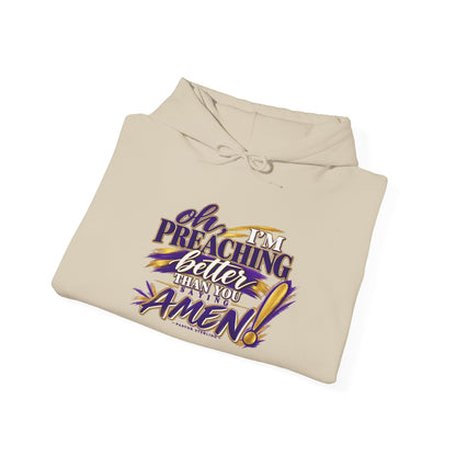 Christian Hoodie — "Oh I'm Preaching Better Than Ever, Amen!" Pullover