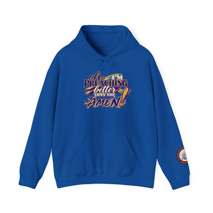 Christian Hoodie — "Oh I'm Preaching Better Than Ever, Amen!" Pullover