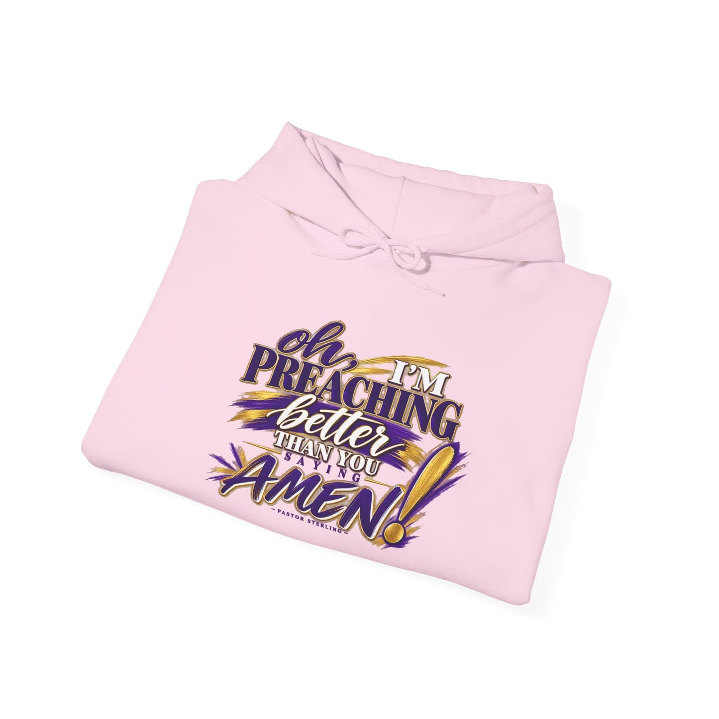 Christian Hoodie — "Oh I'm Preaching Better Than Ever, Amen!" Pullover