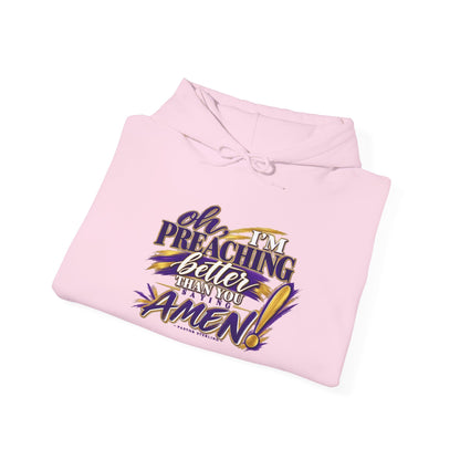 Christian Hoodie — "Oh I'm Preaching Better Than Ever, Amen!" Pullover