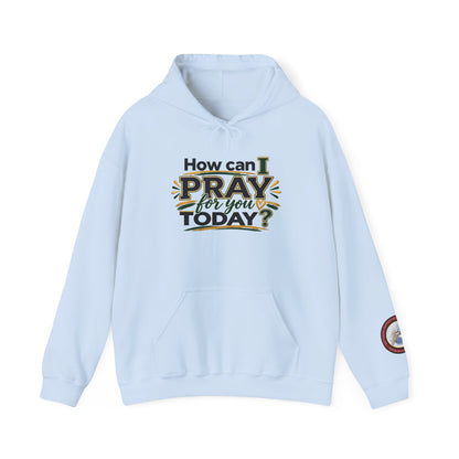Prayer Hoodie - "How Can I Pray For You Today?" Christian Faith Pullover